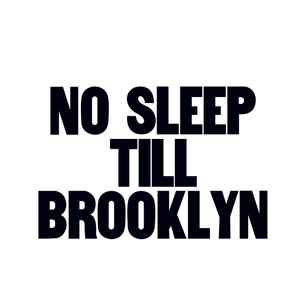 No Sleep Till Brooklyn